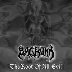 Bagronk (ARG) : The Root Of all Evil